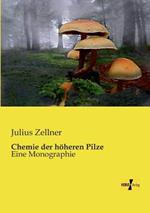 Chemie der hoeheren Pilze: Eine Monographie