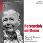 Herrenclub mit Dame - Die Académicien Marguerite Yourcenar