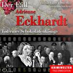 Tod eines Schokoladenkönigs - Der Fall Adrienne Eckhardt