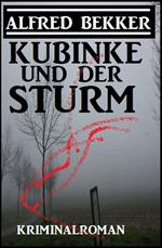 Kubinke und der Sturm: Kriminalroman