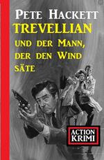 Trevellian und der Mann, der den Wind säte: Action Krimi