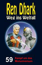 Ren Dhark – Weg ins Weltall 59: Kampf um das Miniuniversum