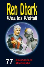 Ren Dhark – Weg ins Weltall 77: Seuchenherd Milchstraße