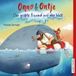 Onno und Ontje. Der größte Freund auf der Welt