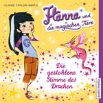 Hanna und die magischen Tiere. Die gestohlene Stimme des Drachen