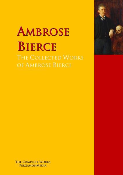 The Collected Works of Ambrose Bierce