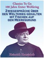 Zwiegespräche über den Weltkrieg gehalten mit Fischen auf dem Meeresgrund