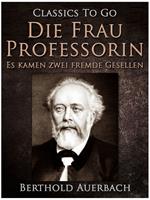 Die Frau Professorin / Es kamen zwei fremde Gesellen