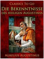 Die Bekenntnisse des heiligen Augustinus