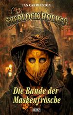 Sherlock Holmes - Neue Fälle 41: Die Bande der Maskenfrösche