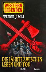 Western Legenden 07: Die Fährte zwischen Leben und Tod