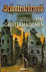 Schattenchronik - Gegen Tod und Teufel 04: Das Geistermädchen