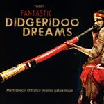 Fantastic Didgeridoo Dreams