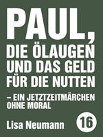 Paul, die Ölaugen und das Geld für die Nutten