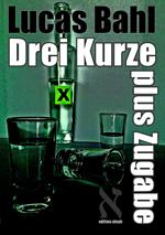 Drei Kurze plus Zugabe