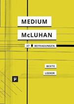 Ein Medium namens McLuhan: 37 Befragungen eines Klassikers