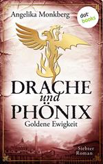 DRACHE UND PHÖNIX - Band 7: Goldene Ewigkeit