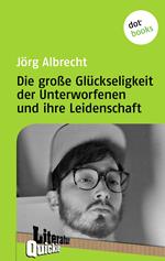 Die große Glückseligkeit der Unterworfenen und ihre Leidenschaft - Literatur-Quickie