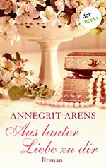 Aus lauter Liebe zu dir