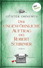 Der ungewöhnliche Auftrag des Robert Schirmer