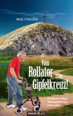 Vom Rollator zum Gipfelkreuz!