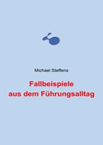 Fallbeispiele aus dem Führungsalltag