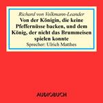 Von der Königin, die keine Pfeffernüsse backen, und dem König, der nicht das Brummeisen spielen konnte