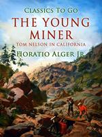 The Young Miner; Or, Tom Nelson in California