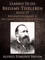 Brehms Tierleben. Band 27.Ergänzungsband 3: Die Immen oder Hymenopteren