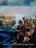 A Master of Fortune: Being Further Adventures of Captain Kettle