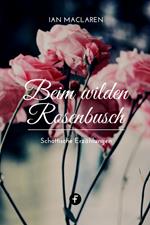 Beim wilden Rosenbusch