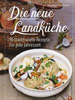 Kochbuch: Die neue Landküche - 95 traditionelle Rezepte.