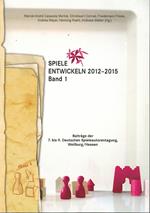 Spiele entwickeln 2012–2015 Band I