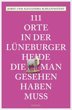 111 Orte in der Lüneburger Heide, die man gesehen haben muss