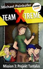 TEAM X-TREME - Mission 3: Projekt Tantalus