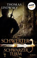 DIE SCHWERTER - Band 5: Schwarzer Turm