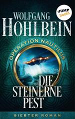 Die steinerne Pest: Operation Nautilus - Siebter Roman