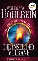 Die Insel der Vulkane: Operation Nautilus - Zehnter Roman