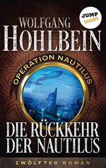 Die Rückkehr der Nautilus: Operation Nautilus – Zwölfter Roman