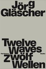 Joerg Glaescher: Twelve Waves