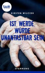 Ist, werde, würde unantastbar sein