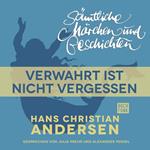 H. C. Andersen: Sämtliche Märchen und Geschichten, Verwahrt ist nicht vergessen