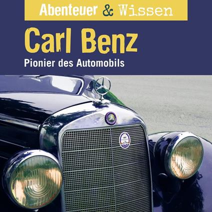 Abenteuer & Wissen, Carl Benz - Pionier des Automobils