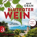 Blutroter Wein - Ein Krimi aus Südtirol (Ungekürzt)