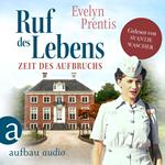 Ruf des Lebens - Zeit des Aufbruchs - Die Krankenschwestern von Notting Hill, Band 1 (Ungekürzt)