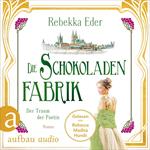 Die Schokoladenfabrik - Der Traum der Poetin - Die Stollwerck-Saga, Band 3 (Ungekürzt)