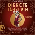 Die rote Tänzerin - Die Nacht ist ihre Bühne, ihre Kunst unbezähmbar (Ungekürzt)