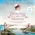 Zwischen den Meeren - Vier Frauen und ein Jahrhundertbauwerk, das die Welt verändert - Nord-Ostsee-Saga, Band 1 (Ungekürzt)