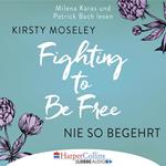 Fighting to Be Free - Nie so begehrt (Gekürzt)