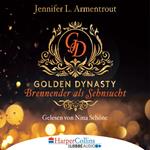 Brennender als Sehnsucht - Golden Dynasty, Teil 2 (Gekürzt)